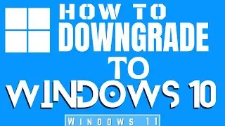 How to Downgrade from Windows 11 to Windows 10