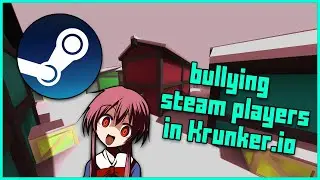 Bullying steam players | Krunker.io