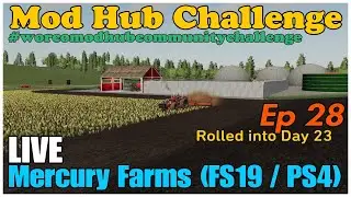 *Mercury Farms LIVE / Mod Hub Challenge / Ep 28 / FS19 / PS4 / RustyMoney Gaming