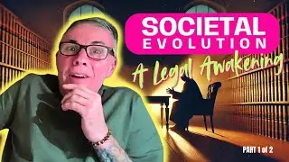 Societal Evolution - A Legal Awakening [ Part 1]