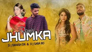 Jhumka - DJ DANISH DR & VDJ SARA BD