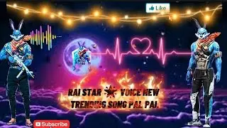RAISTAR VOICE NEW SONG PAL PAL #trending #freefire #song #raistar 