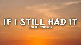 Kolby Cooper - If I Still Had It (Lyrics)