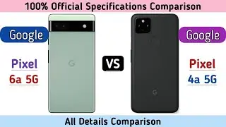 Google Pixel 6a Vs Google Pixel 4a 5G