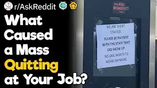 What Caused a Mass Quitting at Your Job?