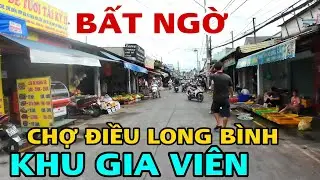 BẤT NGỜ CHỢ ĐIỀU LONG BÌNH - KHU GIA VIÊN BIÊN HÒA ĐỒNG NAI.