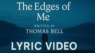 The Nerdy Singer Presents: Edges of Me (Lyric Video) | Thomas Bell