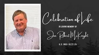 Celebration of Life Jon Robert McKnight