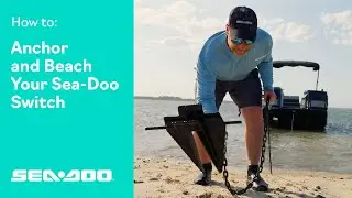 Как поставить на якорь и вытащить на берег понтон Switch&reg; | Sea-Doo