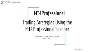 MT4Professional Trading Strategies Using the MT4Professional Scanner WEBINAR Mar 06, 2023