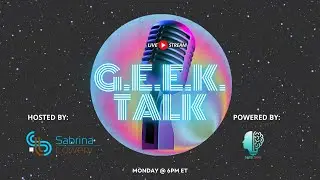 The G.E.E.K. Talk Show hosted by Sabrina Lowery