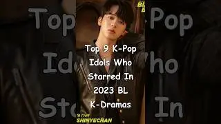 Top 9 K-Pop Idols Who Have Taken On Roles In 2023 BL K-Dramas #blrama #blseries #kpopidol