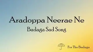 Aradoppa Neerae Ne | Badaga Sad Songs | For The Badaga