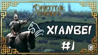 THE MONGOL HORDE! - Unlocked Faction Xianbei #1 - Oriental Empires Beta