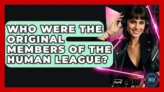 Who Were The Original Members Of The Human League? - Electronic Mix Masters