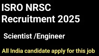 ISRO NRSC Recruitment 2025 Out | Scientist & Engineer Jobs for Post Graduates notification out