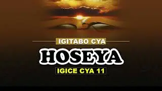 HOSEYA IGICE CYA 11: GUSOMA BIBIRIYA 