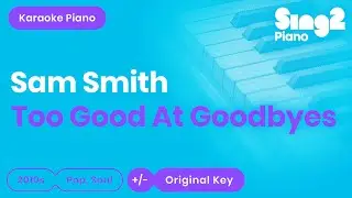 Sam Smith - Too Good At Goodbyes (Karaoke Piano)