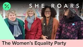 Meet the U.K.'s Women's Equality Party | She Roars