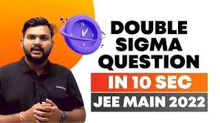 Double &Sigma; &Sigma; Question Asked in JEE Main 2022 June Attempt | Solve in 10 Second&rsquo;s