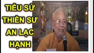 ✅Tiểu sử sư &ocirc;ng An Lạc Hạnh - Biography of An Lac Hanh Buddhist monk