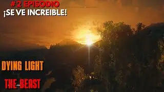 ¡ESTO SE VE INCREIBLE! // DYING LIGHT THE BEAST // # 2 Episodio