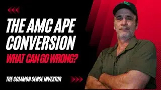 AMC APE Share Conversion - What Can Go Wrong | An AMC Squeeze Update