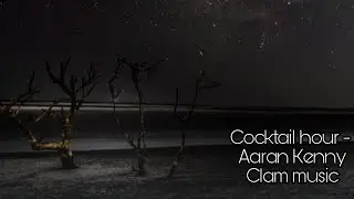 Cocktail hour - Aaron Kenny // Clam music