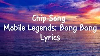 Lyrics Video // Chip Song - MLBB (Mobile Legends: Bang Bang)