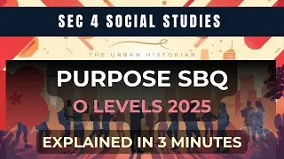 Purpose SBQ | O Levels 2025 | Social Studies | Sec 4