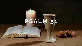 Psalm 51 (Condensed Version) Daily Repentance Scripture Prayer with God #communion #anointedprayer