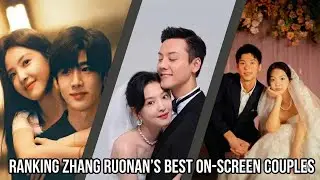 Ranking Zhang Ruonan&rsquo;s Best On-Screen Couples | CKDrama Fever