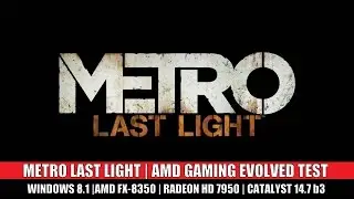 METRO: LAST LIGHT | AMD Gaming Evolved Software Test