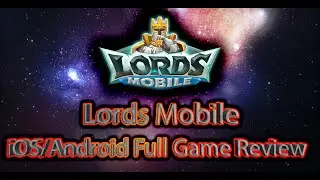 Lords Mobile iOS/Android FULL REVIEW GAMEPLAY