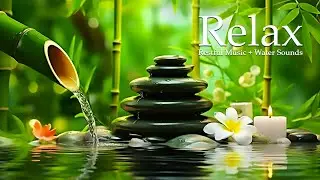 Inner Calm - Water Sounds with Deep Healing Music 🌿 Relaxing Music with Nature Sounds
