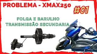 XMAX 250 PROBLEMA NA TRANSMISSÃO SECUNDARIA (Eixo da Roda Traseira)