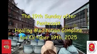 The 19th Sunday after Pentecost Healing Meditation Compline for October 19, 2025 - Order of St. Luke