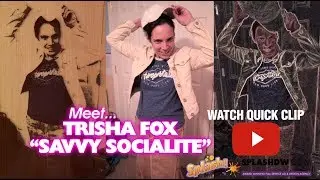 Now TRISHA FOX  - Trisha Fox aka Savvy Socialite - Meet the Splash Team!