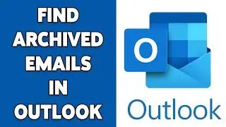 How To Find Archived Emails In Outlook 2024 | Access Microsoft Outlook Archive Folder
