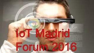 IOT 2016 FORUM Madrid - 2nd june 2016