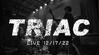Triac - Live 12/17/22