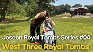 [Joseon Royal Tombs 4] West Three Royal Tombs / Korea Travl / Historical Wheelchair Accessible Trip