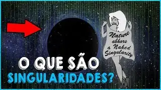 O que s&atilde;o SINGULARIDADES?