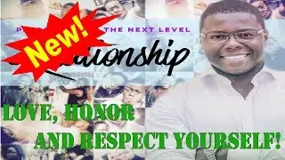 Love, Honor and Respect Yourself! -  Marcus Gill 2025