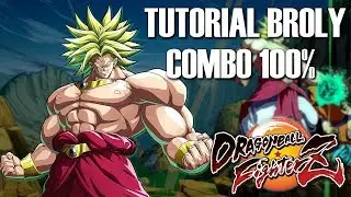 TUTORIAL COMBO DE BROLY 100% [OBSOLETO] | Dragon Ball FighterZ
