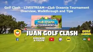 Golf Clash - LIVESTREAM - Club Oceania Tournament - Overview, Walkthrough and Tips