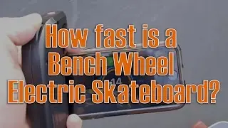 How fast is the Bench Wheel Electric Skateboard ??