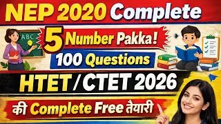 NEP 2020 Complete in One Video 🔥 | 5 Number Pakka | 100 Questions | CDP Included | HTET CTET 2026