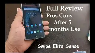 Swipe Elite Sense Full Review Pros Cons After 5 Months