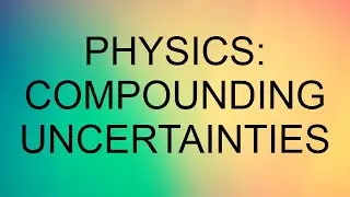 COMPOUNDING UNCERTAINTIES (WITH EXAMPLE)